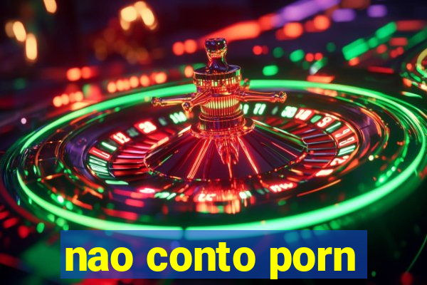 nao conto porn